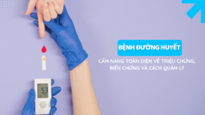 Bệnh Đường Huyết: Cẩm Nang Toàn Diện Về Triệu Chứng, Biến Chứng Và Cách Quản Lý
